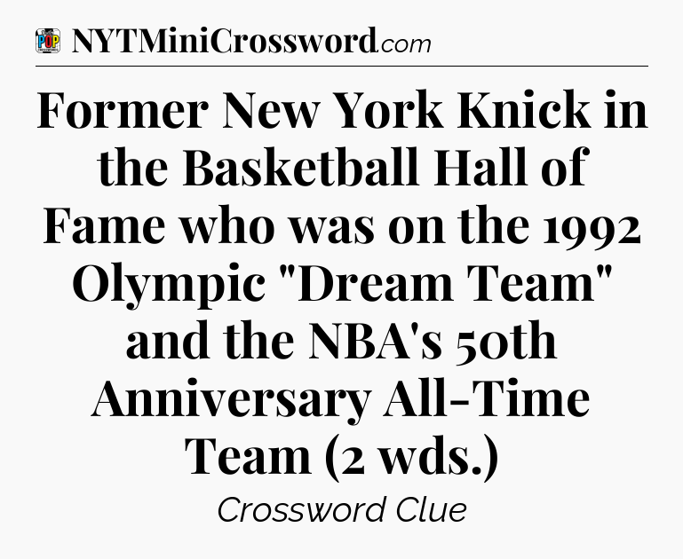Former New York Knick in the Basketball Hall of Fame who was on the 1992 Olympic 