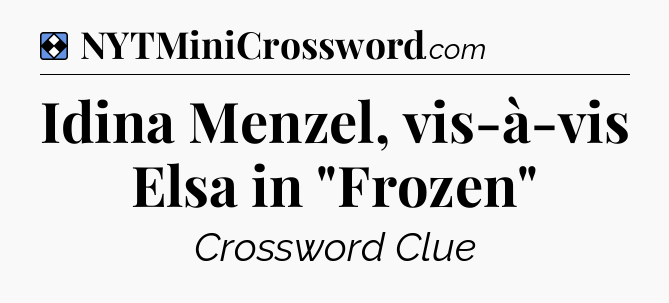 Solution: Idina Menzel, vis-à-vis Elsa in 