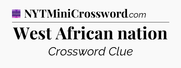 West African nation - Thomas Joseph Crossword