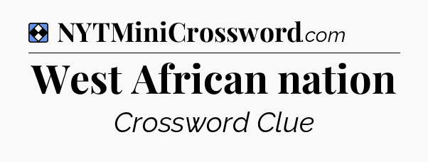 Solution: West African nation - NYT Mini Crossword