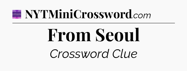 From Seoul - Thomas Joseph Crossword