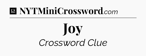 Joy - LA Times Crossword