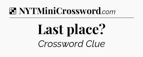 Solution: Last place - NYT Crossword