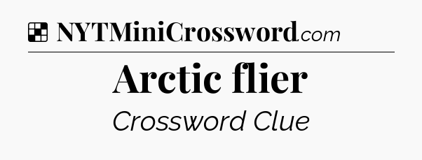 Solution: Arctic flier - NYT Crossword