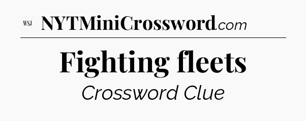 Fighting fleets - WSJ Crossword