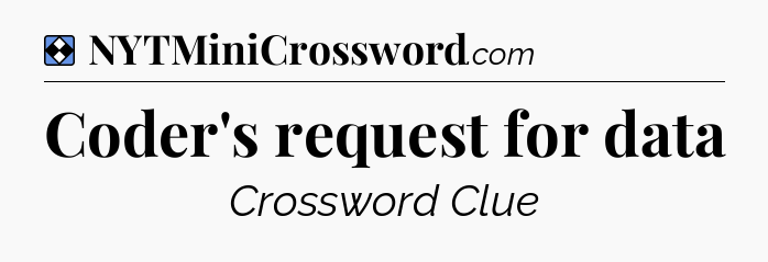 Solution: Coder's request for data - NYT Mini Crossword
