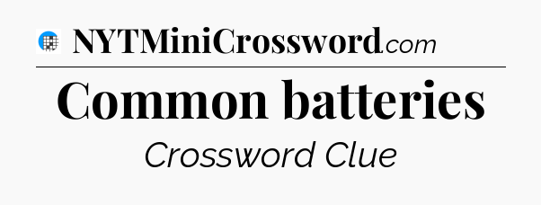 Common batteries Crossword Clue