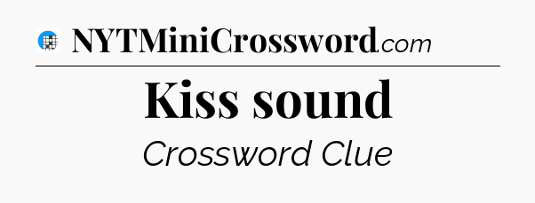 Kiss sound Crossword Clue