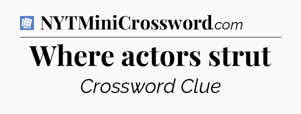 Where actors strut Puzzle Page Crossword Clue