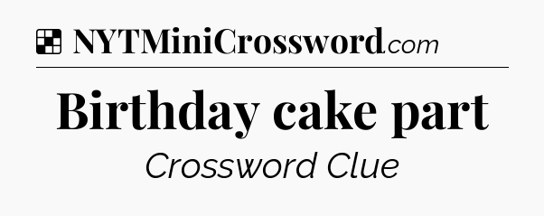 Solution: Birthday cake part - NYT Crossword