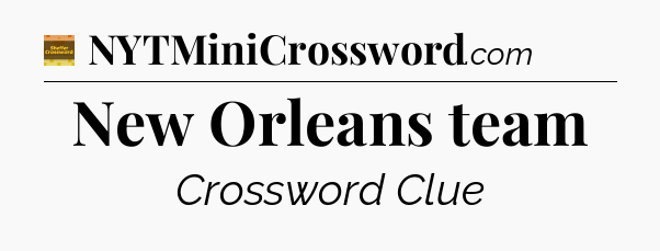 New Orleans team - Eugene Sheffer Crossword