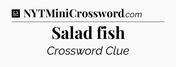 Salad fish - LA Times Crossword