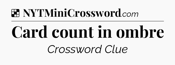 Solution: Card count in ombre - NYT Crossword