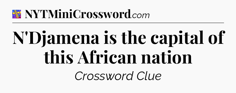 N'Djamena is the capital of this African nation Codycross