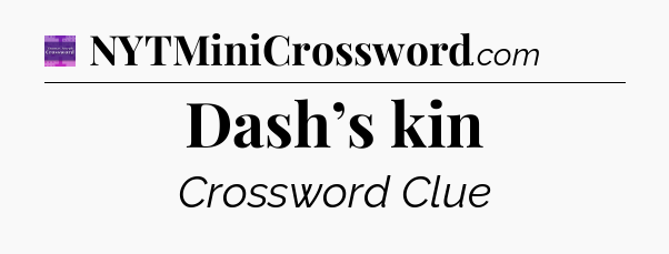 Dash’s kin - Thomas Joseph Crossword
