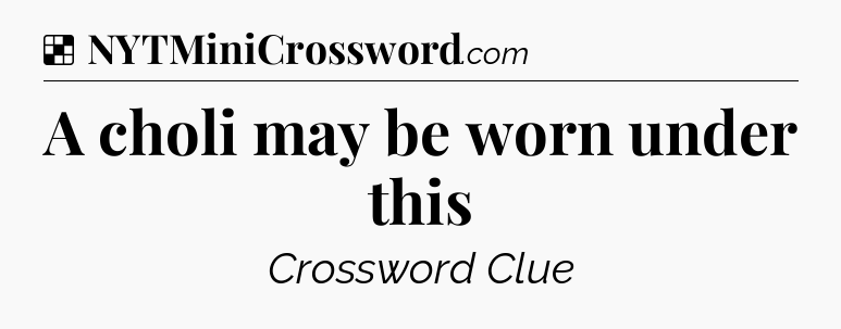 Solution: A choli may be worn under this - NYT Crossword