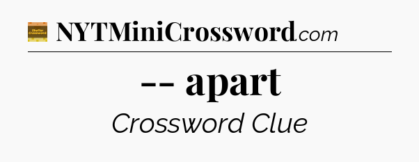 -- apart - Eugene Sheffer Crossword