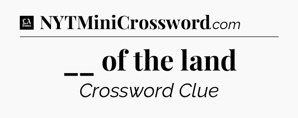__ of the land - LA Times Crossword