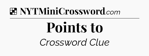 Solution: Points to - NYT Crossword
