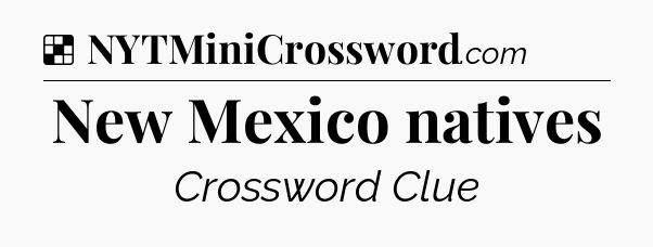 Solution: New Mexico natives - NYT Crossword