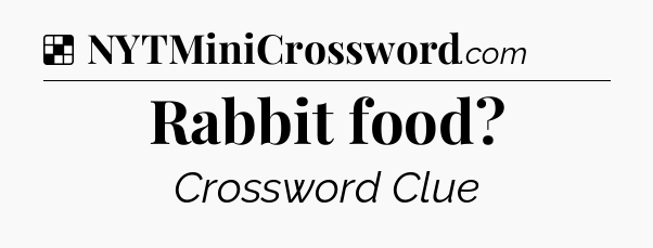 Solution: Rabbit food - NYT Crossword