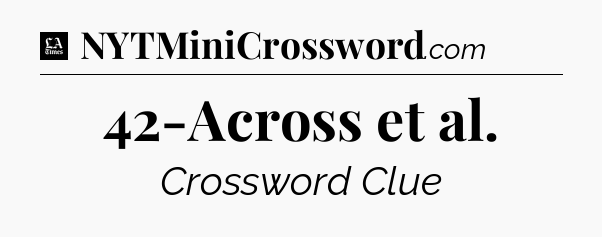 42-Across et al - LA Times Crossword