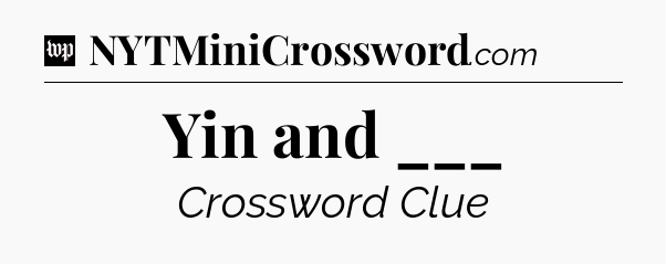 Yin and ___ Crossword Clue