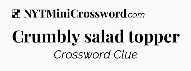 Solution: Crumbly salad topper - NYT Crossword