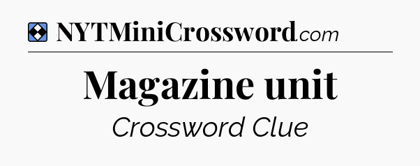 Solution: Magazine unit - NYT Mini Crossword