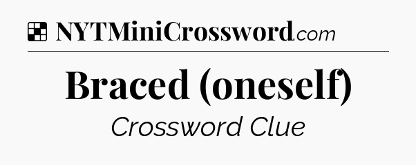 Solution: Braced (oneself) - NYT Crossword