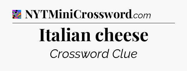 Italian cheese Crossword Clue