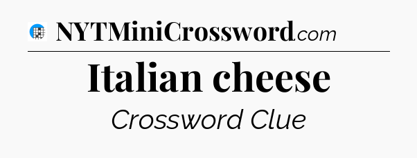 Italian cheese Crossword Clue