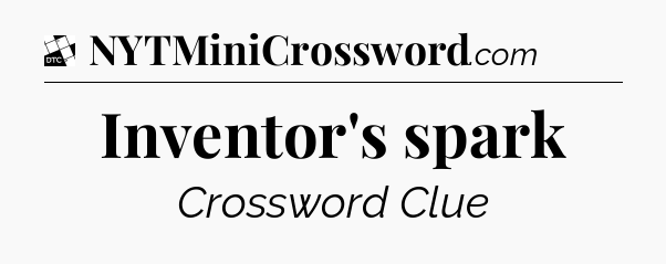 Inventor's spark - Daily Themed Classic Crossword