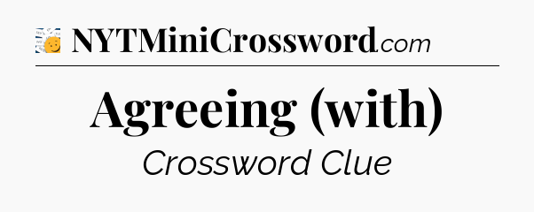 Agreeing (with) - 7 Little Words