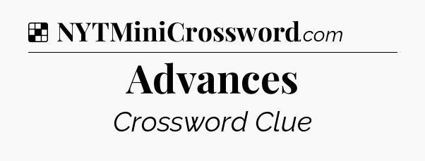 Solution: Advances - NYT Crossword