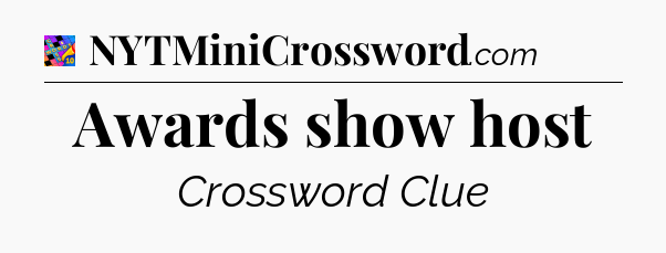 Awards show host Crossword Clue
