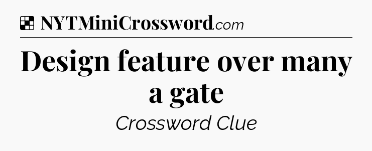 Solution: Design feature over many a gate - NYT Crossword