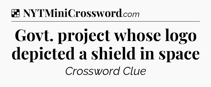 Solution: Govt. project whose logo depicted a shield in space - NYT Crossword