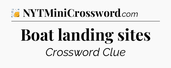 Boat landing sites - 7 Little Words