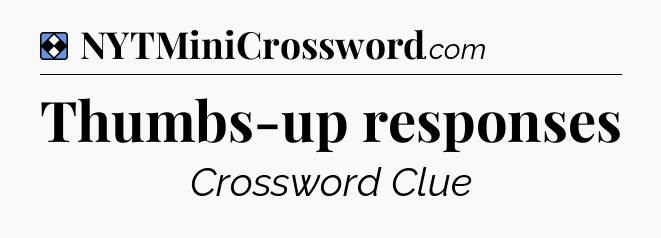 Solution: Thumbs-up responses - NYT Mini Crossword