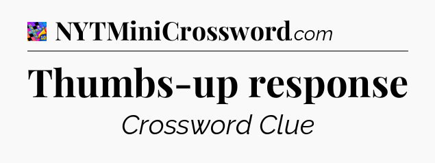 Thumbs-up response Crossword Clue