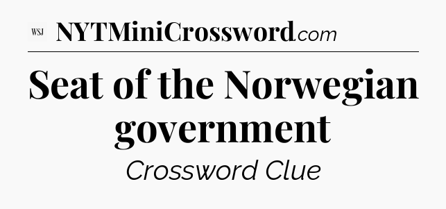 Seat of the Norwegian government - WSJ Crossword