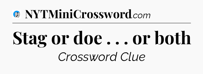 Stag or doe . . . or both Crossword Clue