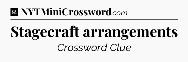 Stagecraft arrangements - LA Times Crossword