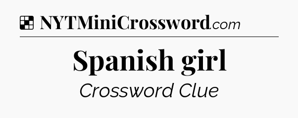 Solution: Spanish girl - NYT Crossword