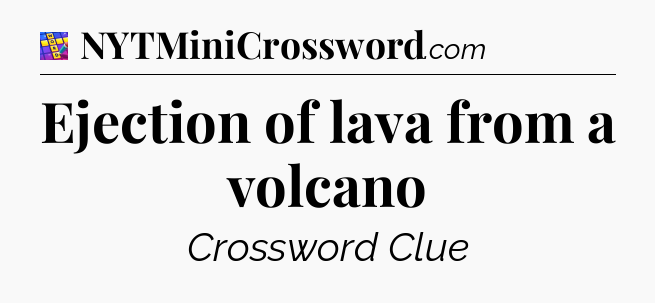Ejection of lava from a volcano Codycross