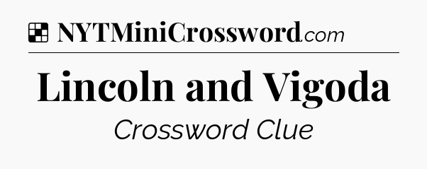 Solution: Lincoln and Vigoda - NYT Crossword