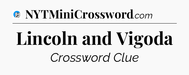 Lincoln and Vigoda Crossword Clue