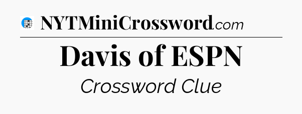 Davis of ESPN Crossword Clue