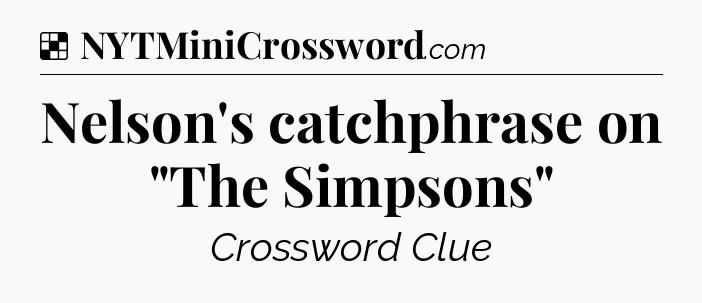 Solution: Nelson's catchphrase on 